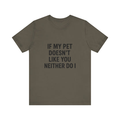 If My Dog Doesn't Like You Unisex Jersey Short Sleeve Tee T-shirt