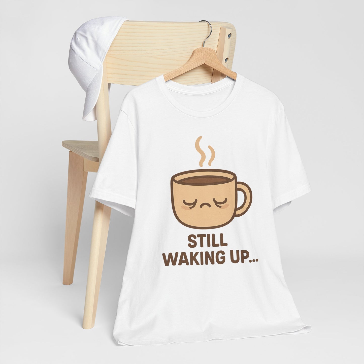 Still Waking Up Sleepy Coffee Cup Unisex Jersey Short Sleeve Tee T-shirt