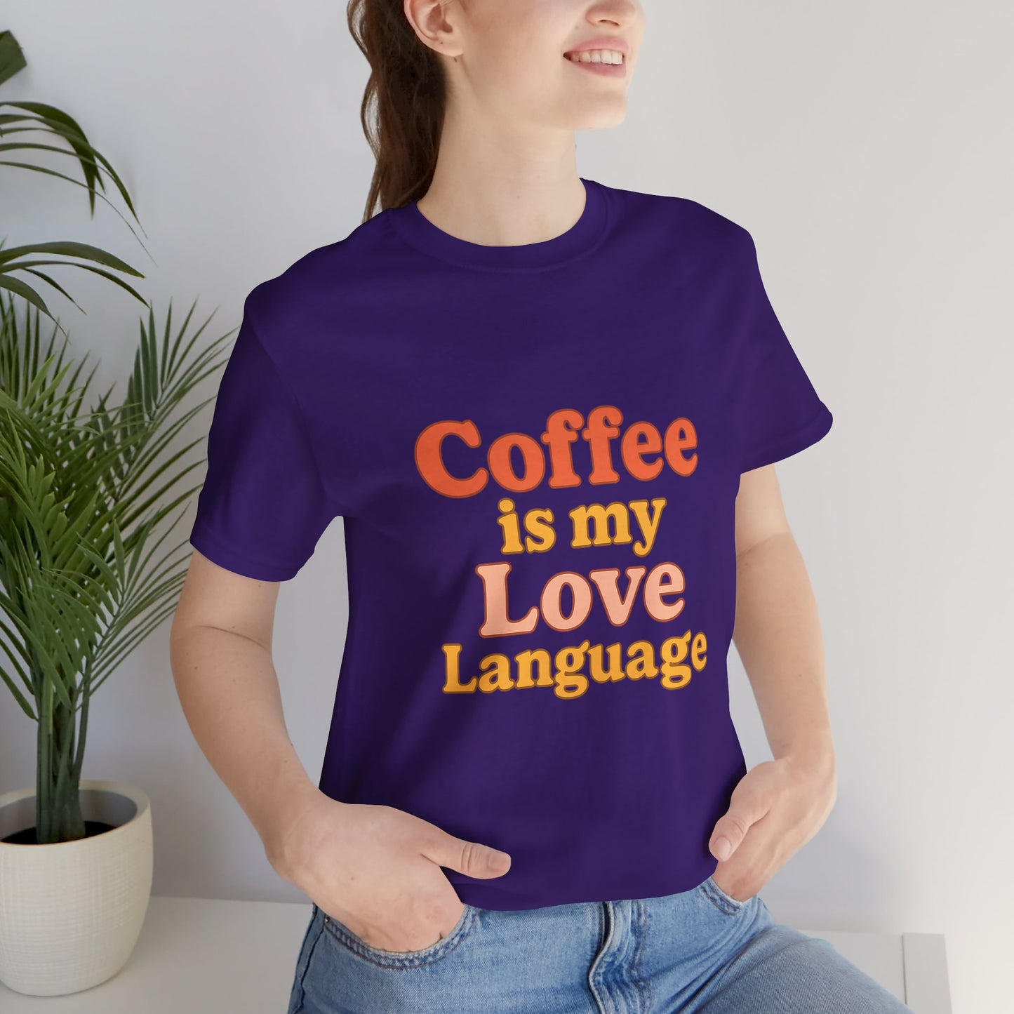 Coffee Is My Love Language Unisex Jersey Short Sleeve Tee T-shirt