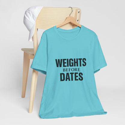 Weights Before Dates Gym Unisex Jersey Short Sleeve Tee T-shirt