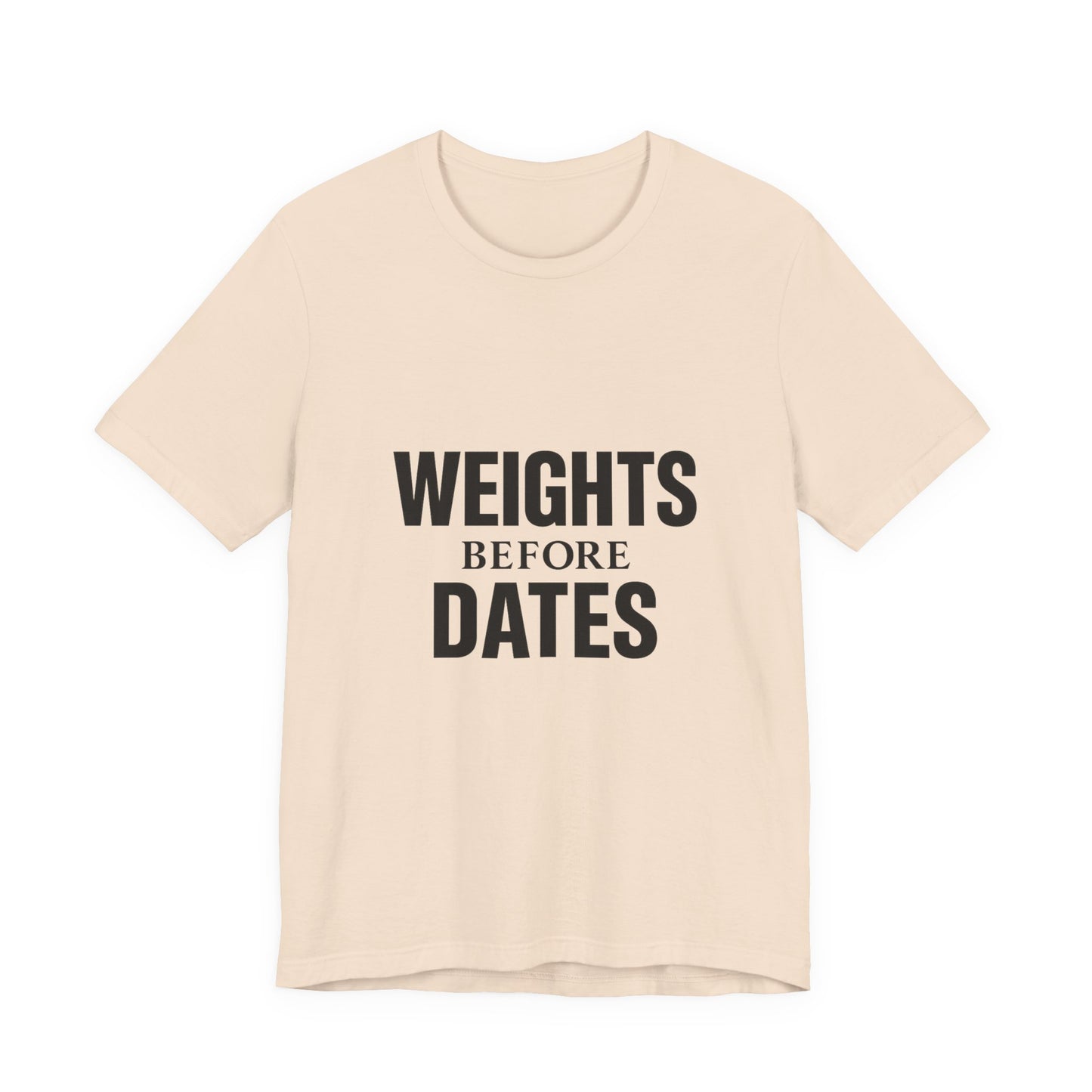 Weights Before Dates Gym Unisex Jersey Short Sleeve Tee T-shirt