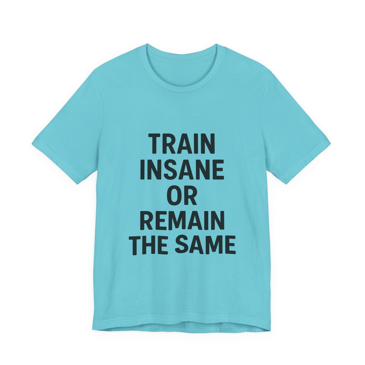 Train Insane Unisex Jersey Short Sleeve Tee T-shirt
