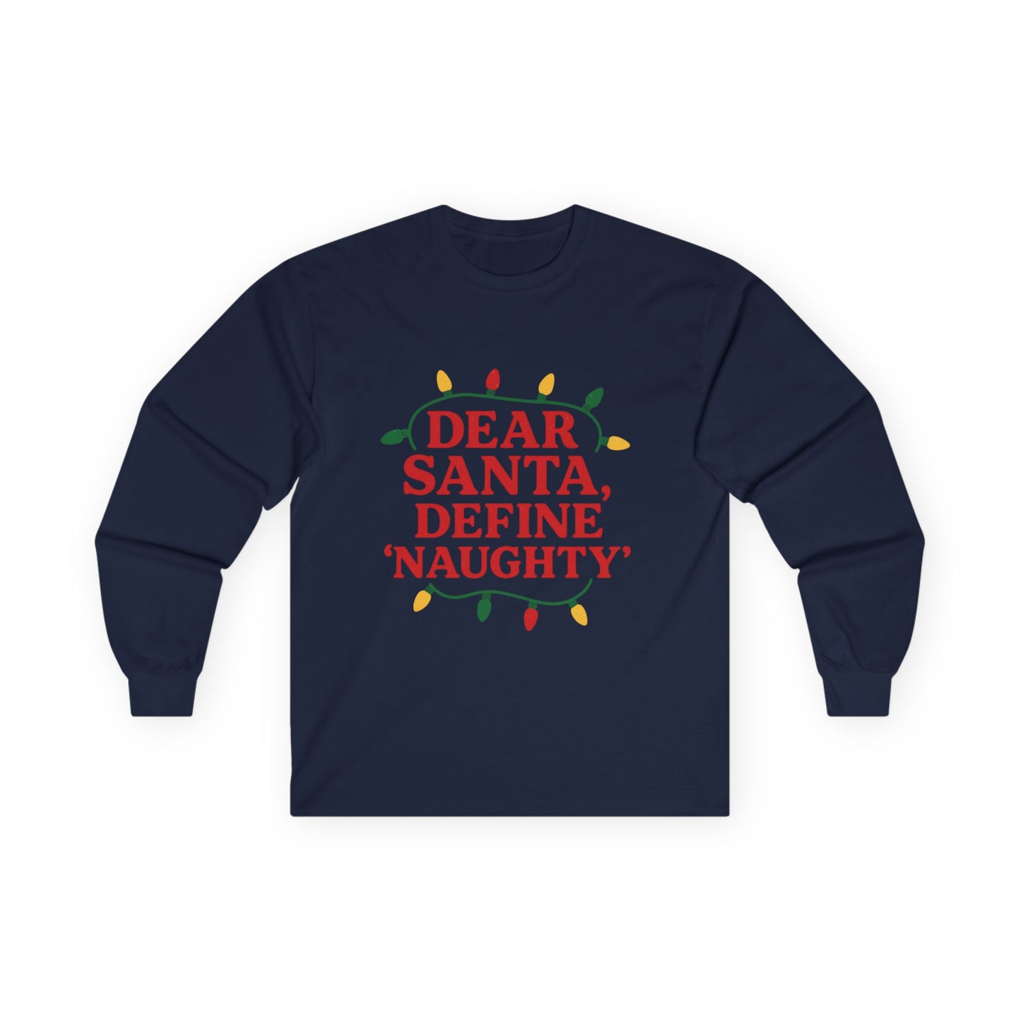 Dear Santa Define Naughty Christmas Unisex Ultra Cotton Long Sleeve Tee