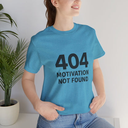 404 Motivation Not Found Introverts Humor Unisex Jersey Short Sleeve Tee T-shirt