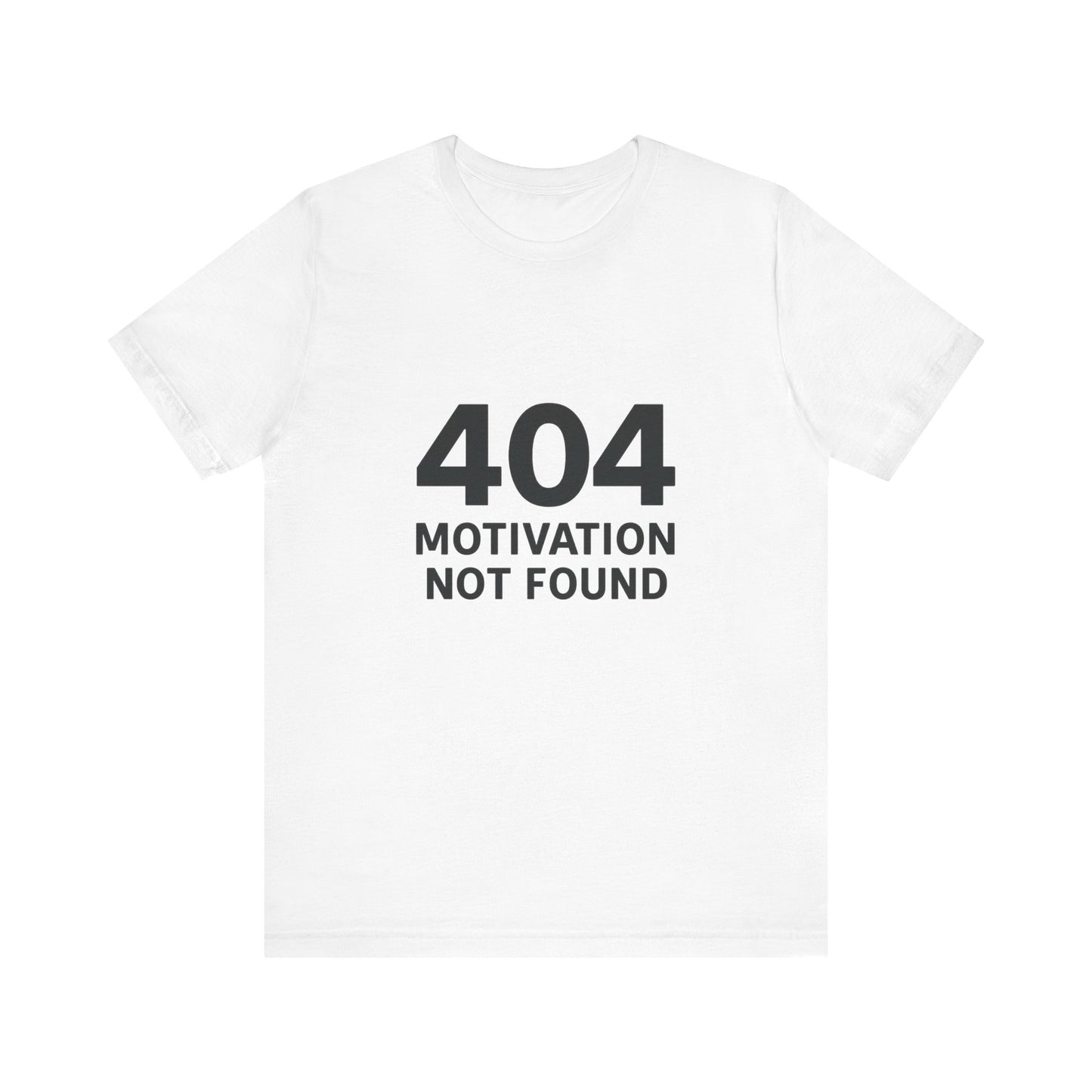 404 Motivation Not Found Introverts Humor Unisex Jersey Short Sleeve Tee T-shirt
