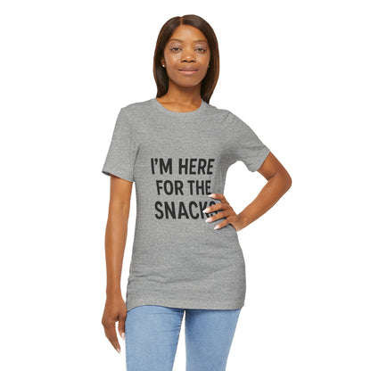 I'm Here For The Snacks Unisex Jersey Short Sleeve Tee T-shirt