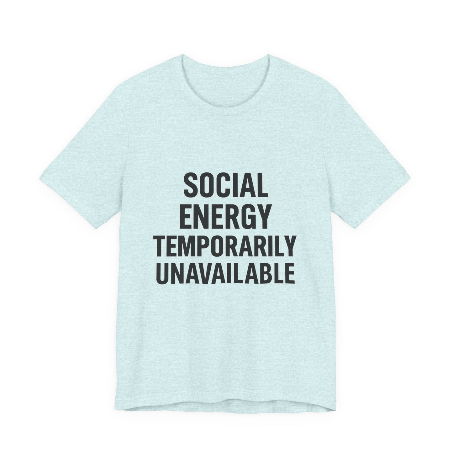 Social Energy Unavailable Unisex Jersey Short Sleeve Tee T-shirt
