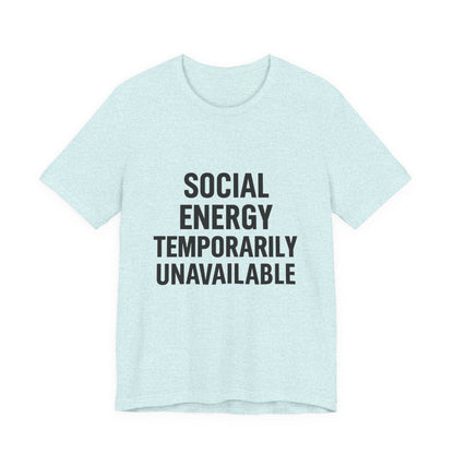 Social Energy Unavailable Unisex Jersey Short Sleeve Tee T-shirt