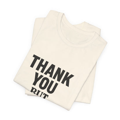 Thank You But No Thank You In Black Unisex Jersey Short Sleeve Tee T-shirt