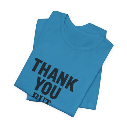Thank You But No Thank You In Black Unisex Jersey Short Sleeve Tee T-shirt