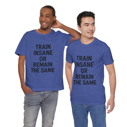Train Insane Unisex Jersey Short Sleeve Tee T-shirt