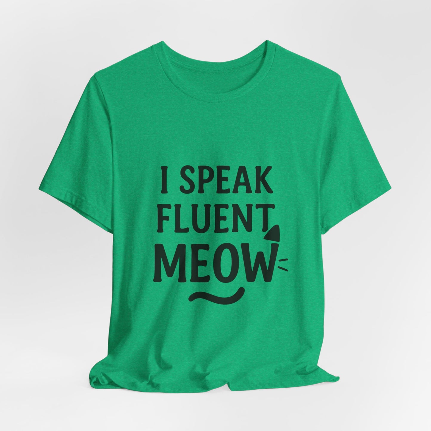 I Speak Fluent Meow Cat Lovers Unisex Jersey Short Sleeve Tee T-shirt