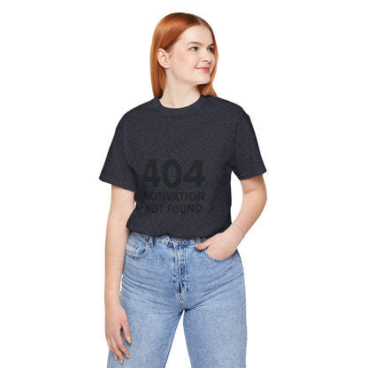 404 Motivation Not Found Introverts Humor Unisex Jersey Short Sleeve Tee T-shirt