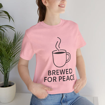Brewed For Peace Coffee Humor Unisex Jersey Short Sleeve Tee T-shirt