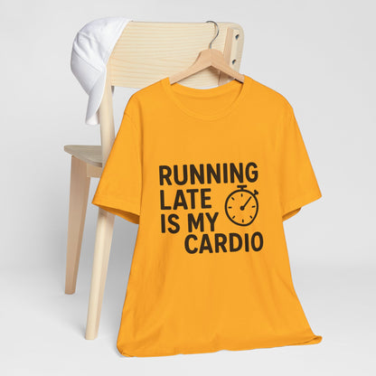 Running Late Is My Cardio Unisex Jersey Short Sleeve Tee T-shirt