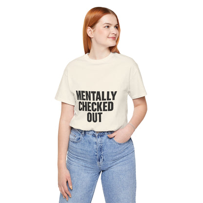 Mentally Checked Out Introvert Humor Unisex Jersey Short Sleeve Tee T-shirt