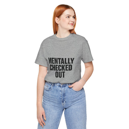 Mentally Checked Out Introvert Humor Unisex Jersey Short Sleeve Tee T-shirt