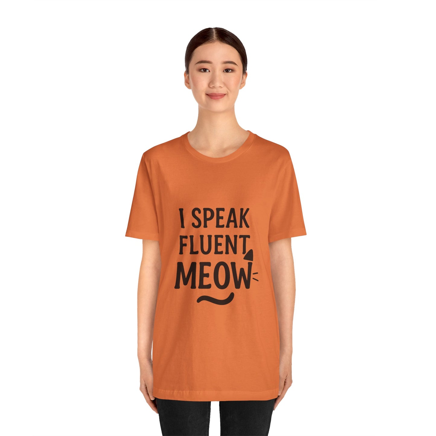 I Speak Fluent Meow Cat Lovers Unisex Jersey Short Sleeve Tee T-shirt