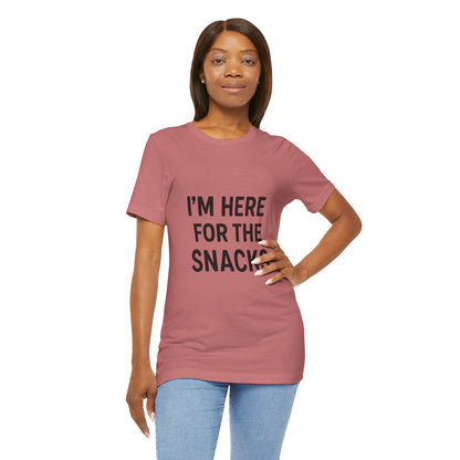 I'm Here For The Snacks Unisex Jersey Short Sleeve Tee T-shirt