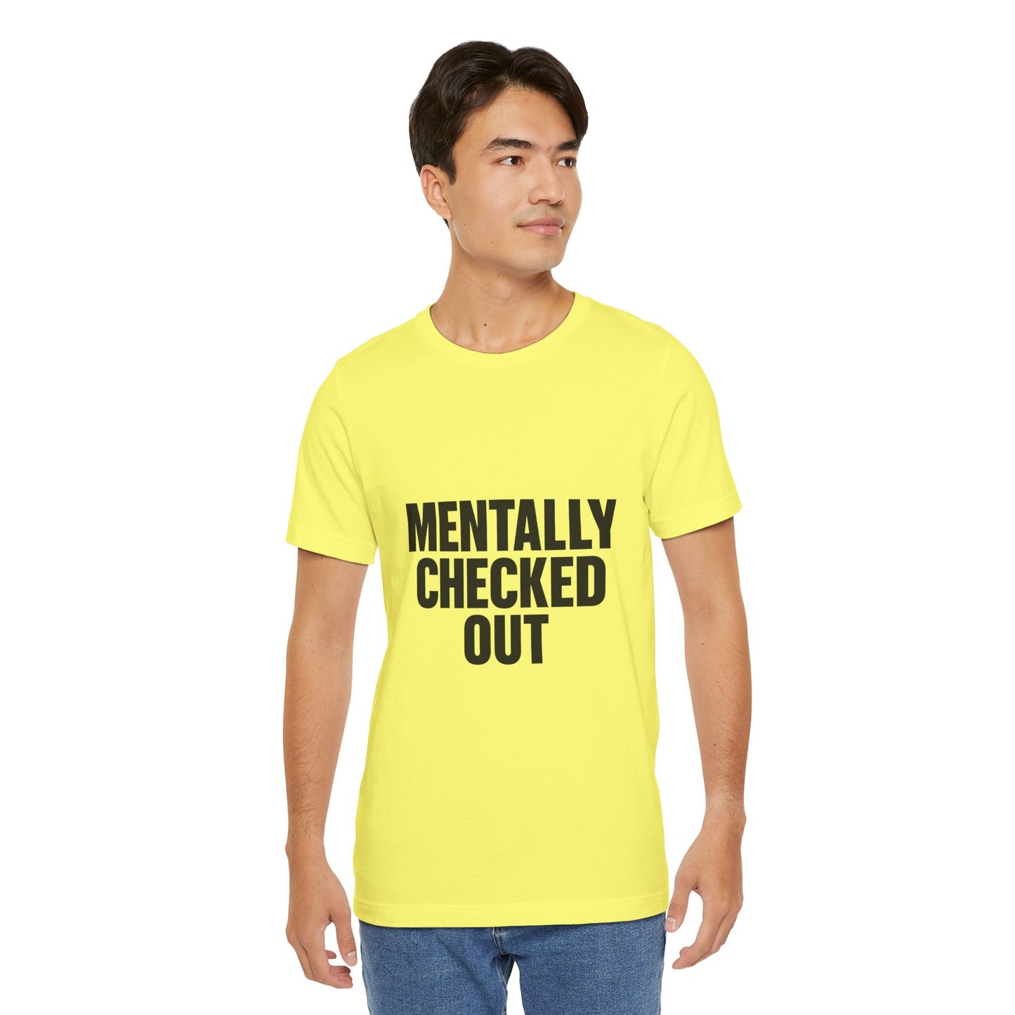 Mentally Checked Out Introvert Humor Unisex Jersey Short Sleeve Tee T-shirt