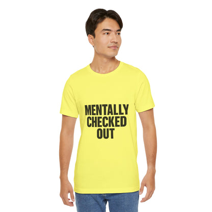 Mentally Checked Out Introvert Humor Unisex Jersey Short Sleeve Tee T-shirt