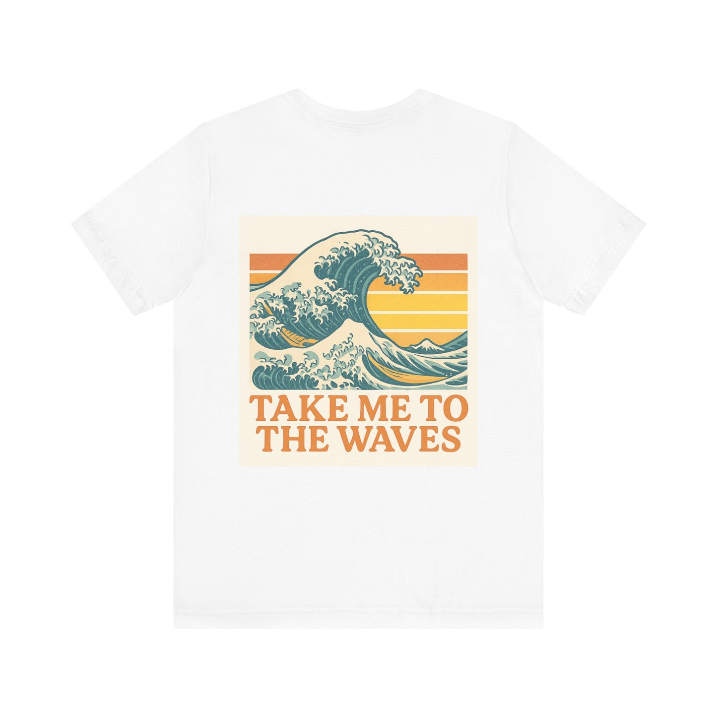 Logo Take Me To The Waves Back Side Design Unisex Jersey Short Sleeve Tee T-shirt