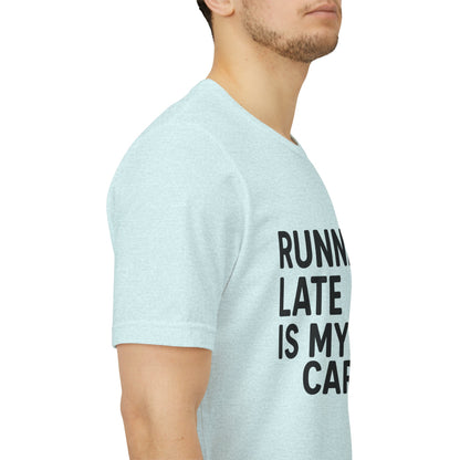 Running Late Is My Cardio Unisex Jersey Short Sleeve Tee T-shirt