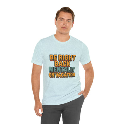 Mentally On Vacation Unisex Jersey Short Sleeve Tee T-shirt