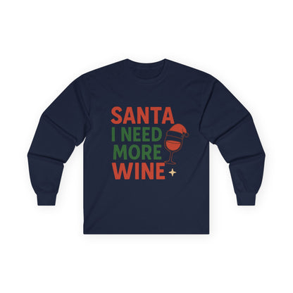 Santa I Need More Wine Christmas Unisex Ultra Cotton Long Sleeve Tee T-shirt
