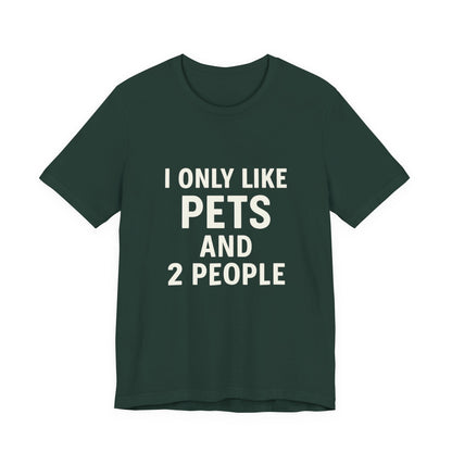 I Only Like Pets Unisex Jersey Short Sleeve Tee T-shirt