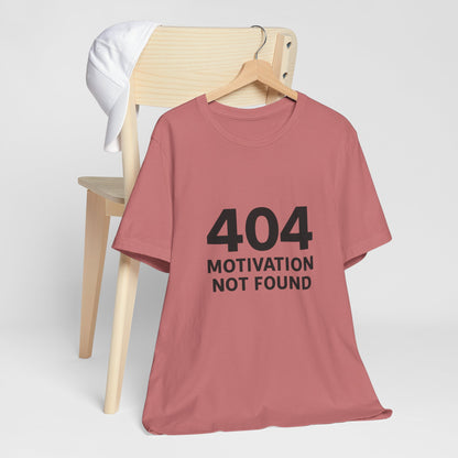 404 Motivation Not Found Introverts Humor Unisex Jersey Short Sleeve Tee T-shirt