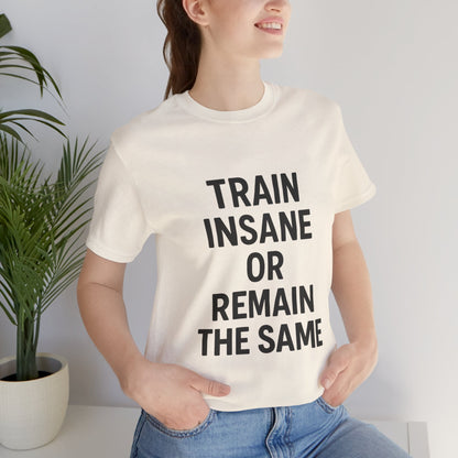 Train Insane Unisex Jersey Short Sleeve Tee T-shirt