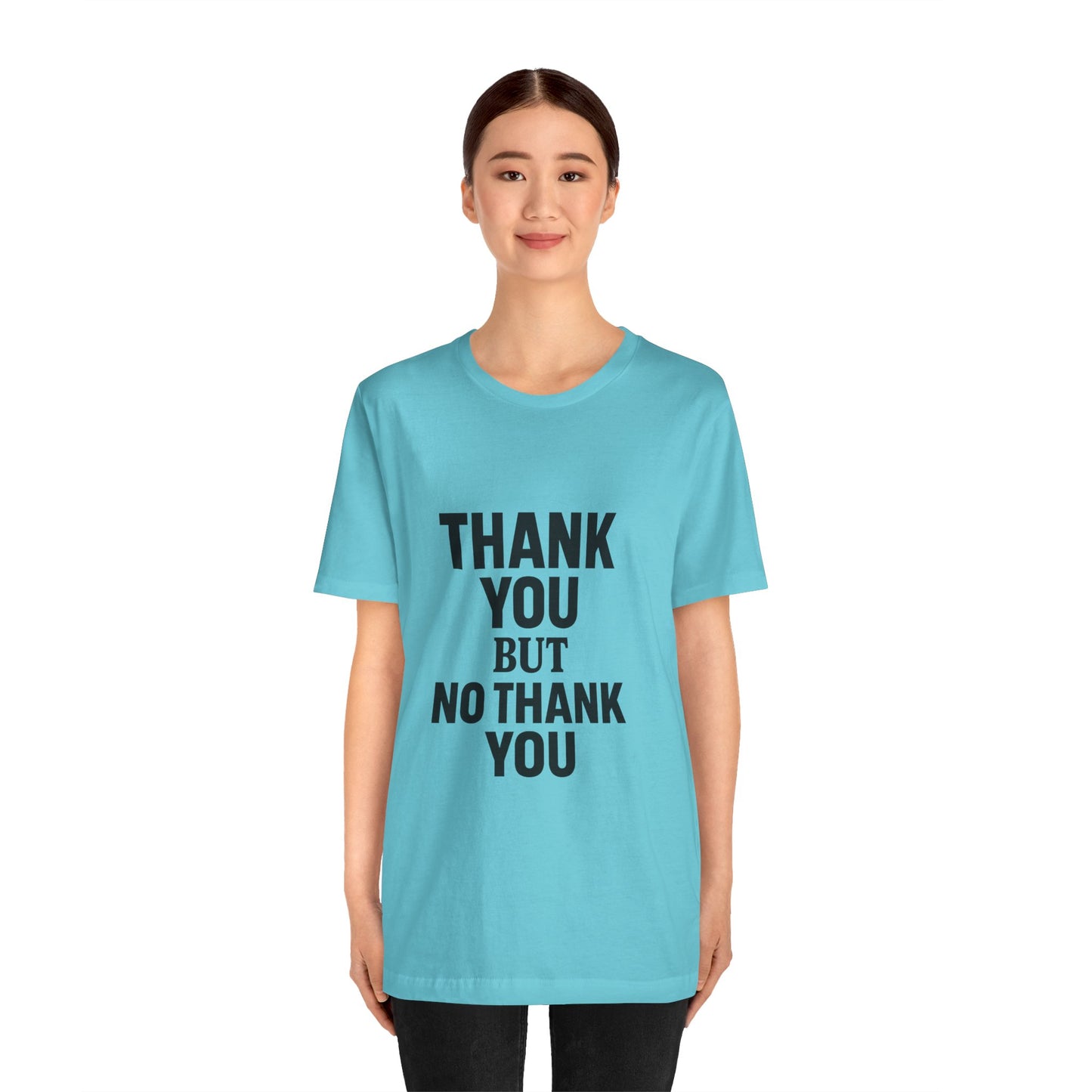 Thank You But No Thank You In Black Unisex Jersey Short Sleeve Tee T-shirt