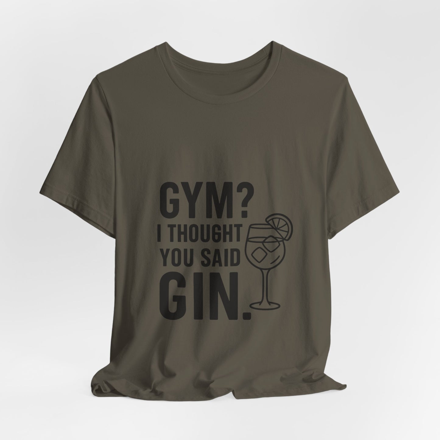 I Thought You Said Gin Unisex Jersey Short Sleeve Tee T-shirt