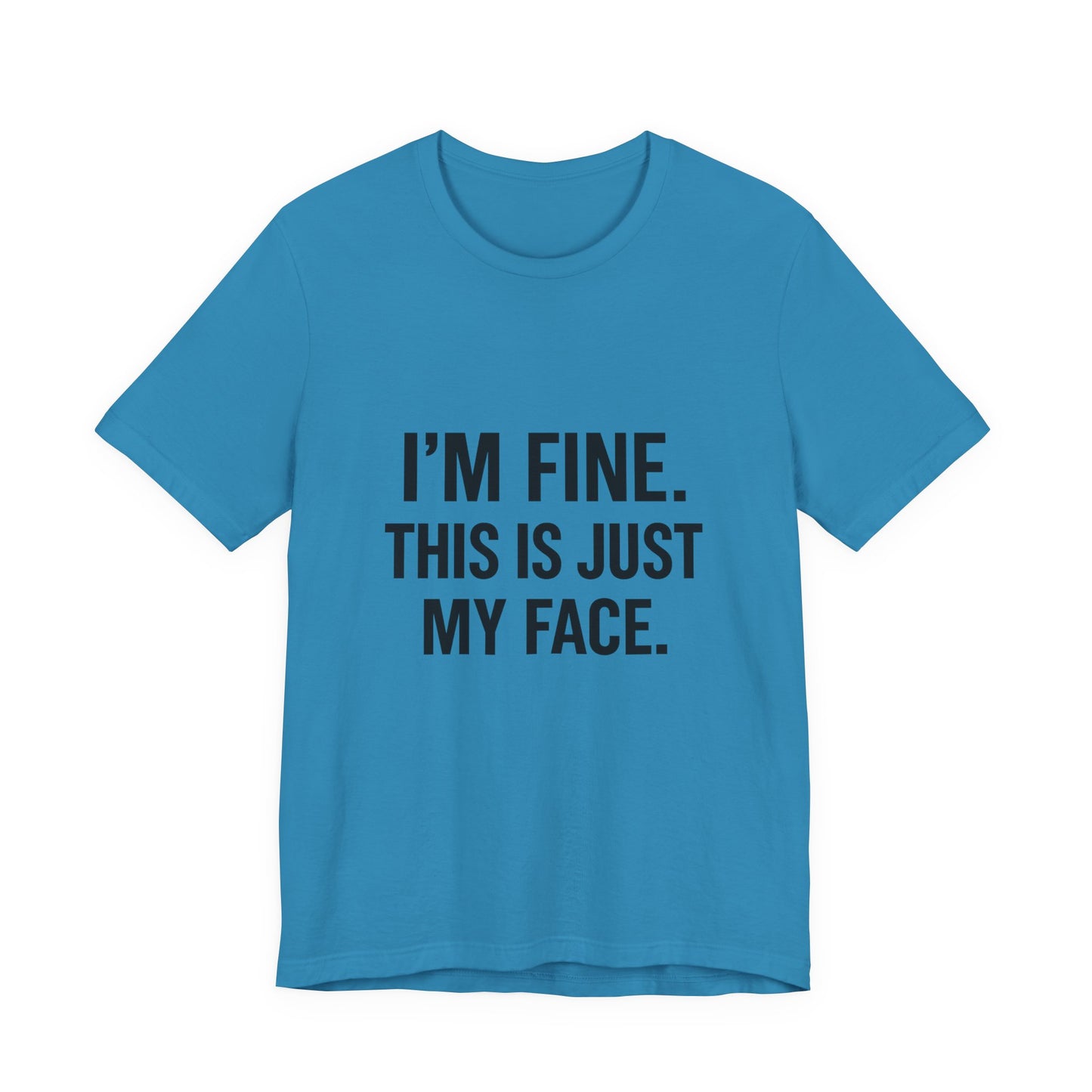 This Is Just My Face Unisex Jersey Short Sleeve Tee T-shirt