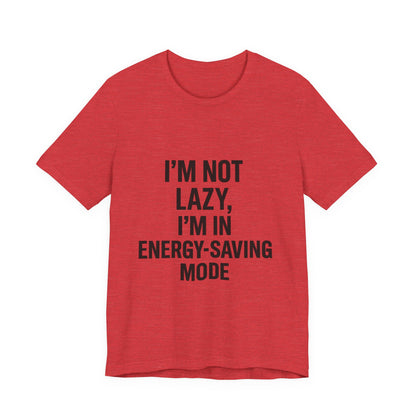 I'm Not Lazy Unisex Jersey Short Sleeve Tee T-shirt