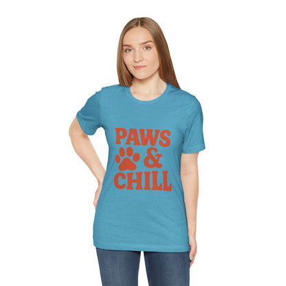 Paws and Chill Pet Lovers Unisex Jersey Short Sleeve Tee T-shirt