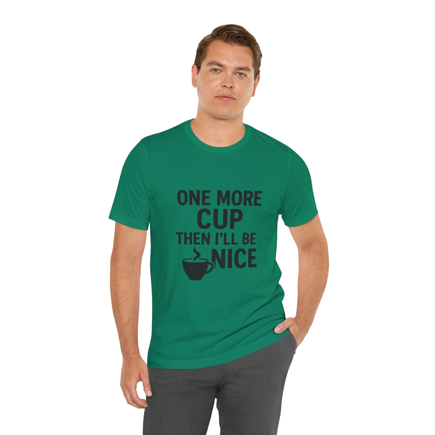 One More Cup Then I'll Be Nice Coffee Unisex Jersey Short Sleeve Tee T-shirt