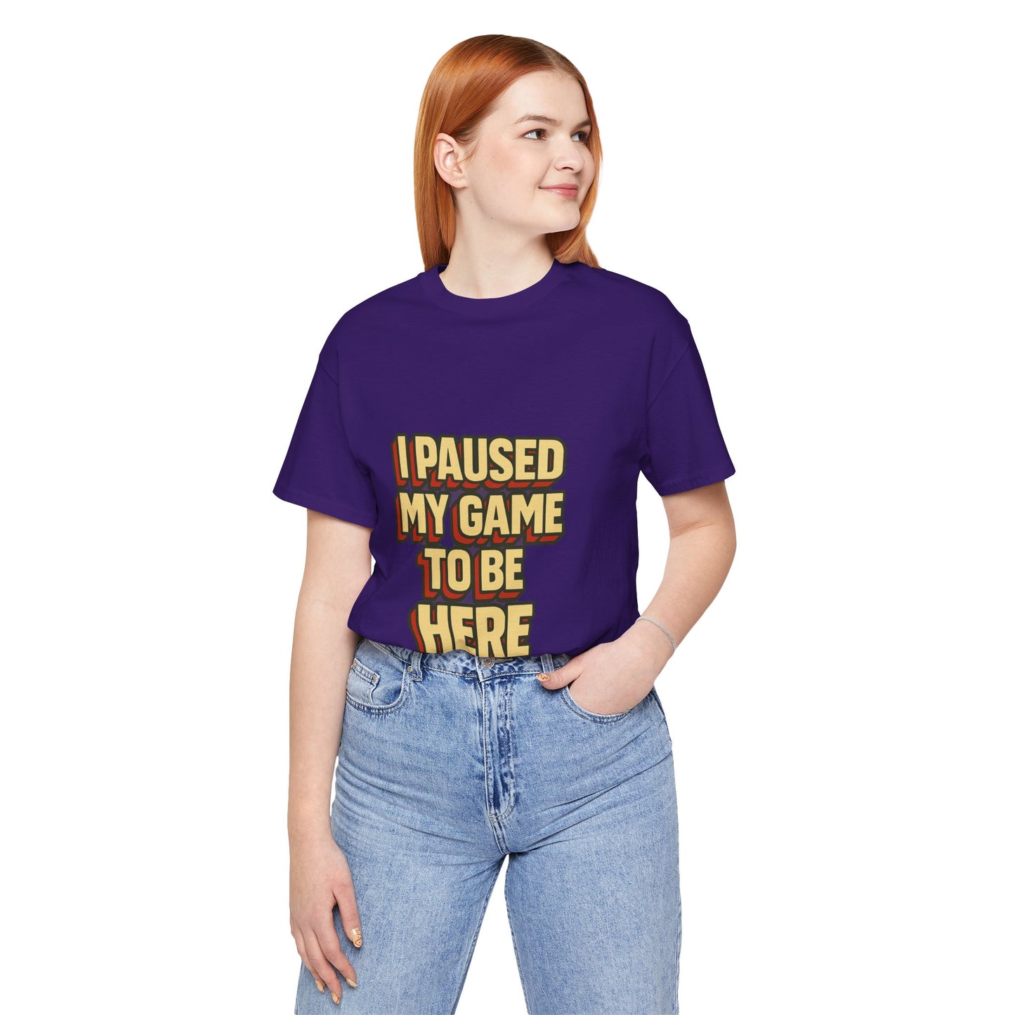 I Paused My Game To Be Here Unisex Jersey Short Sleeve Tee T-shirt