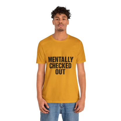 Mentally Checked Out Introvert Humor Unisex Jersey Short Sleeve Tee T-shirt