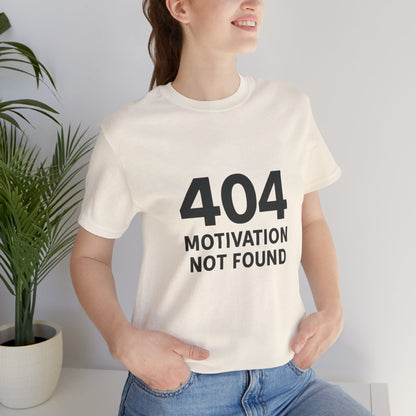 404 Motivation Not Found Introverts Humor Unisex Jersey Short Sleeve Tee T-shirt
