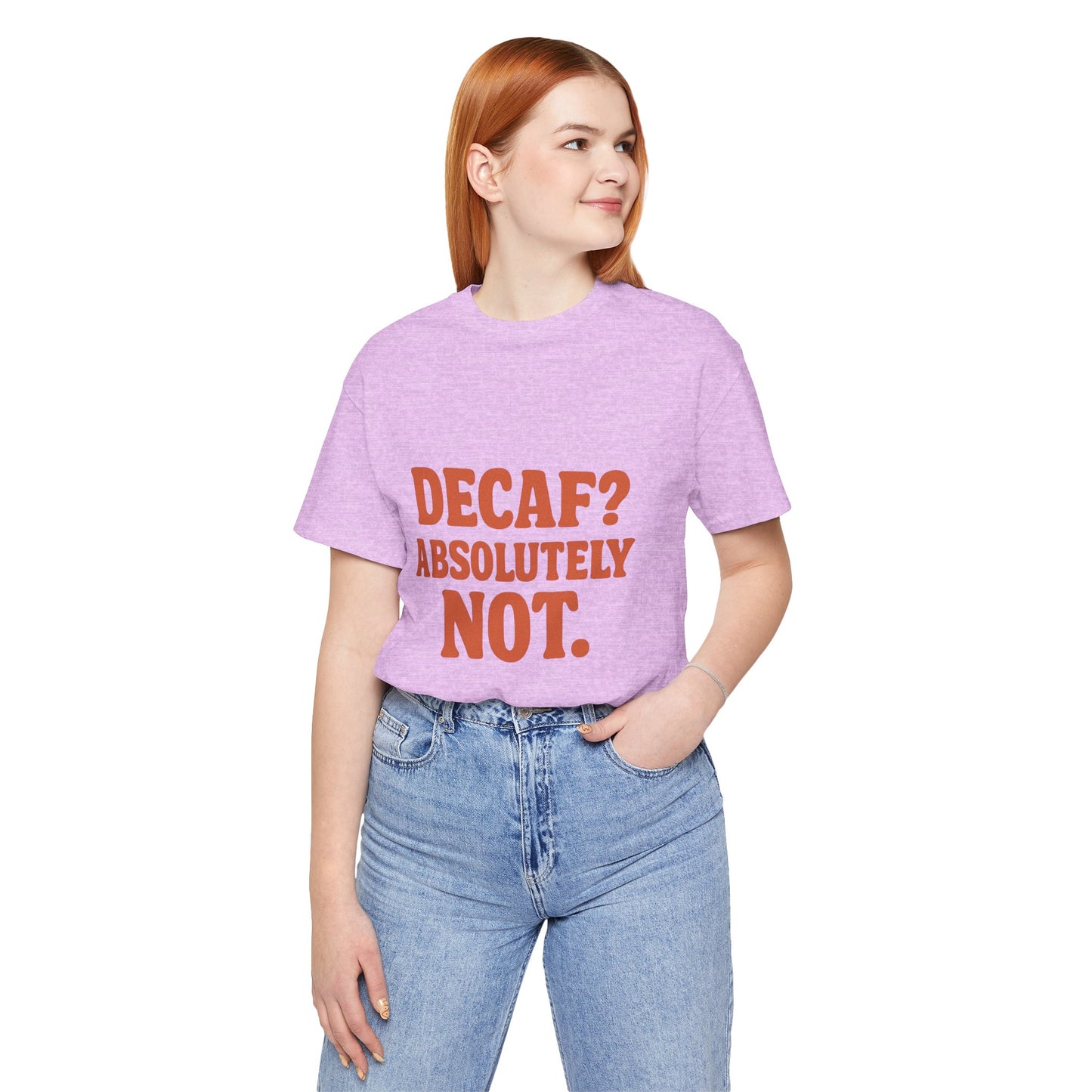 Decaf? Abssolutely Not Unisex Jersey Short Sleeve Tee T-shirt