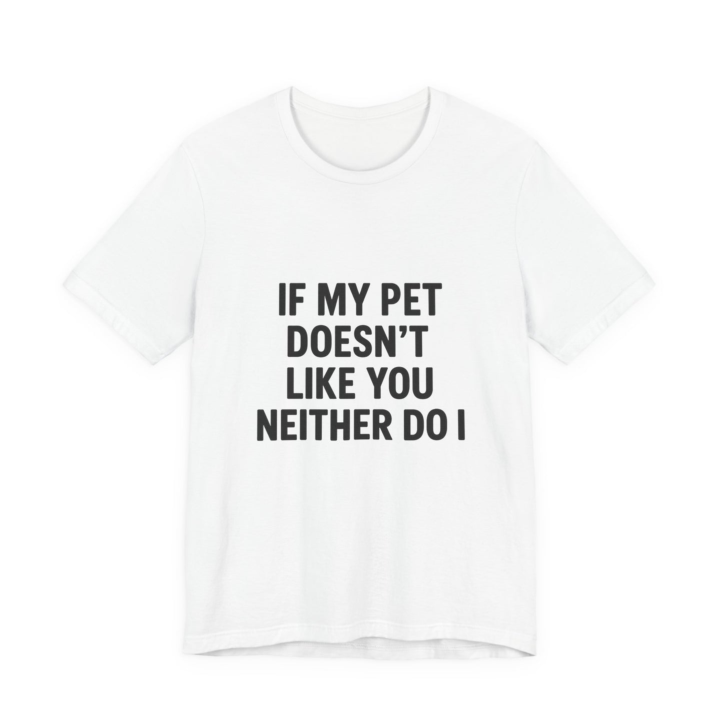 If My Dog Doesn't Like You Unisex Jersey Short Sleeve Tee T-shirt