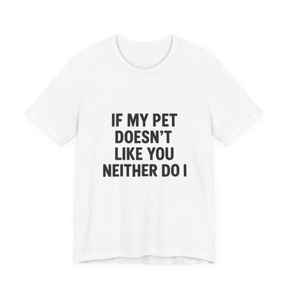 If My Dog Doesn't Like You Unisex Jersey Short Sleeve Tee T-shirt