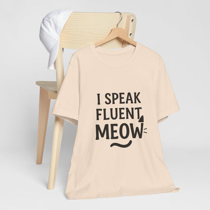 I Speak Fluent Meow Cat Lovers Unisex Jersey Short Sleeve Tee T-shirt