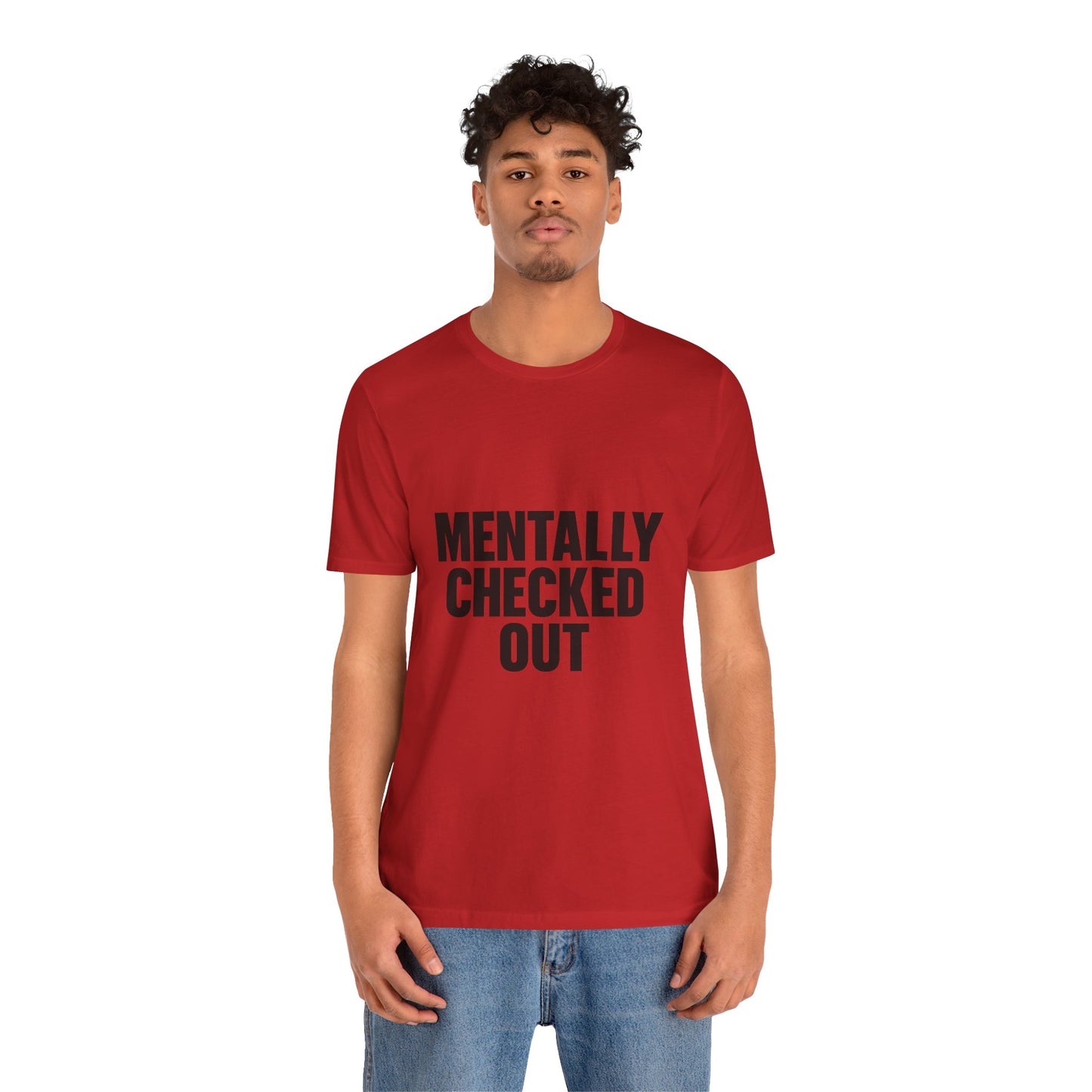 Mentally Checked Out Introvert Humor Unisex Jersey Short Sleeve Tee T-shirt