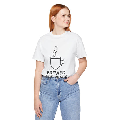 Brewed For Peace Coffee Humor Unisex Jersey Short Sleeve Tee T-shirt