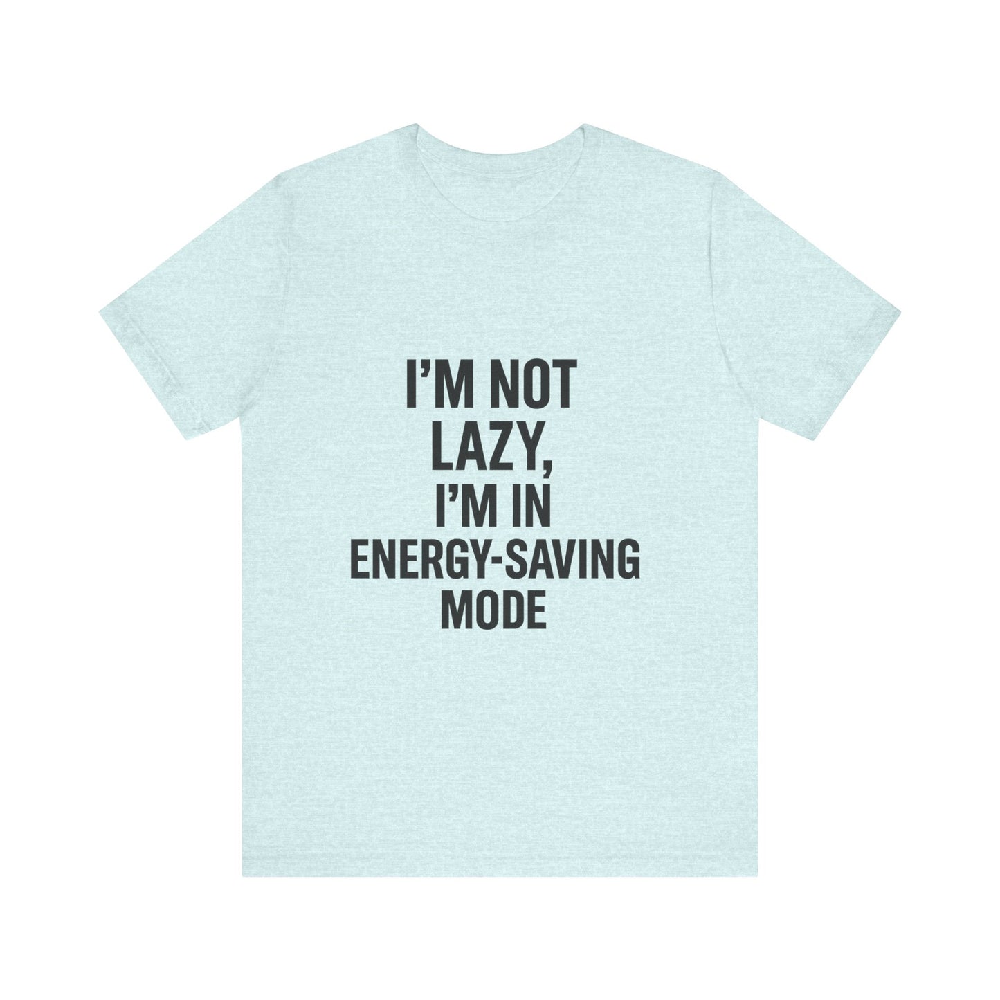 I'm Not Lazy Unisex Jersey Short Sleeve Tee T-shirt