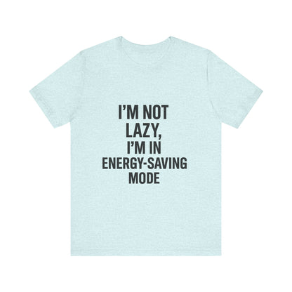 I'm Not Lazy Unisex Jersey Short Sleeve Tee T-shirt