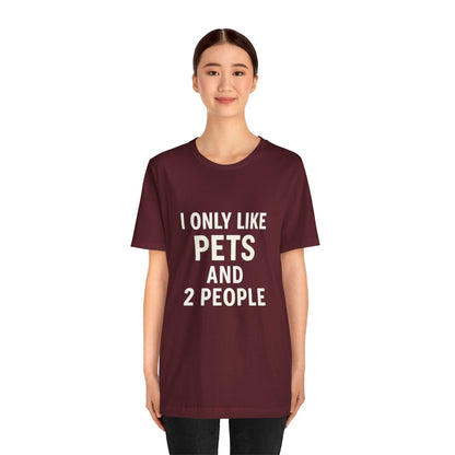 I Only Like Pets Unisex Jersey Short Sleeve Tee T-shirt